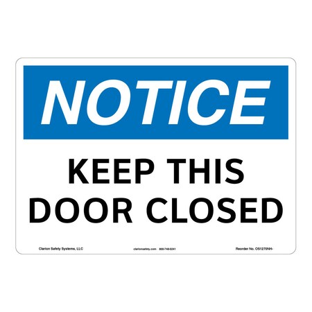 OSHA Compliant Notice/Keep This Door Closed Safety Signs Indoor/Outdoor Aluminum (BE) 14 X 10
